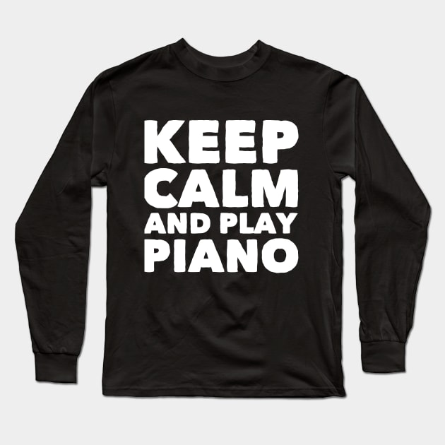 Keep calm and play piano Long Sleeve T-Shirt by captainmood